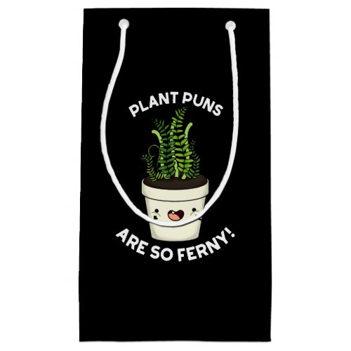 Plant Puns Are So Ferny Funny Fern Pun Dark BG Small Gift Bag