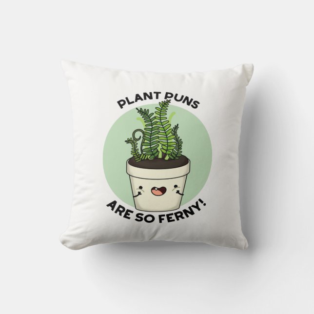 Plant Puns Are So Ferny Funny Fern Pun  Throw Pillow (Front)