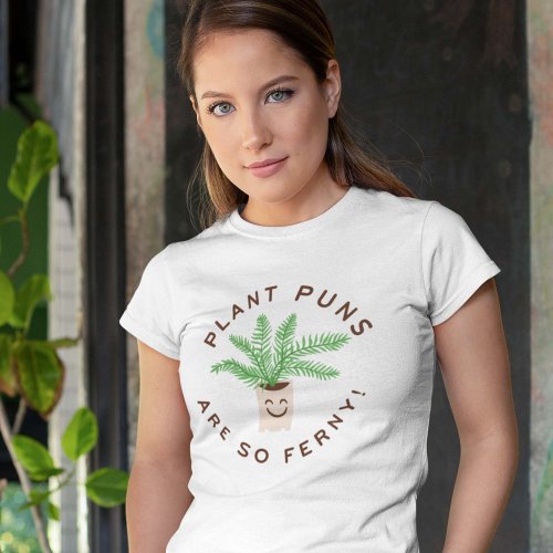 Plant Puns Are So Ferny T_Shirt