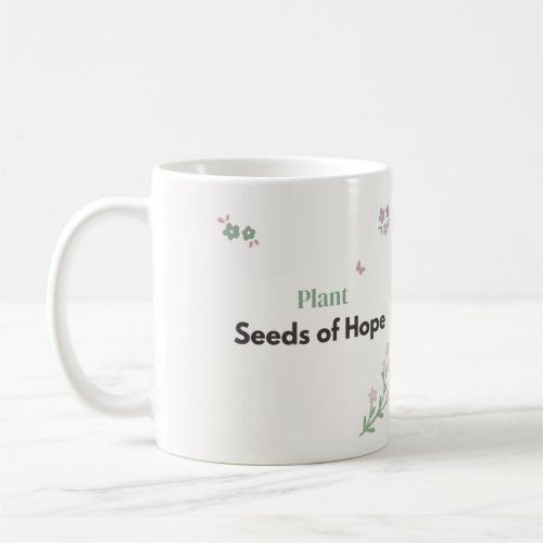 Plant Seeds of Hope Teacher Floral Coffee Mug