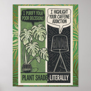 Plant Shade Literally Monstera vs Lamp Humor Poster