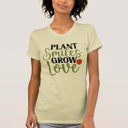 Plant Smiles Grow Love For Plant Lovers T_Shirt