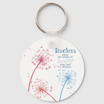Plant The Seed Of Knowledge Dandelion Quote Keychain by GenerationIns at Zazzle