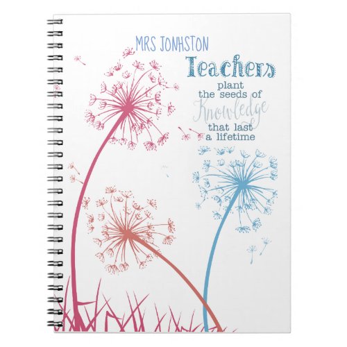 Plant the seed of knowledge Dandelion quote Notebook
