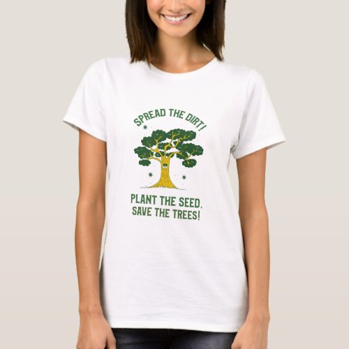 Plant The Seed Save The Trees Teeshirt T_Shirt