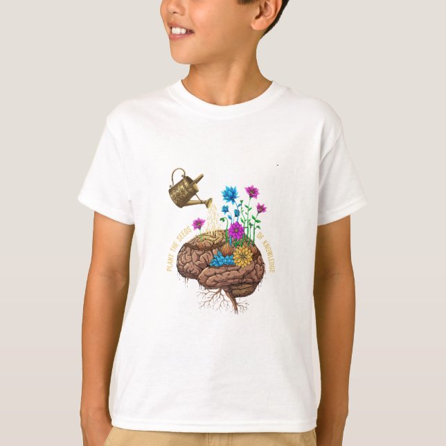 Plant the Seeds of Knowledge | Inspirational Brain T-Shirt (Front)
