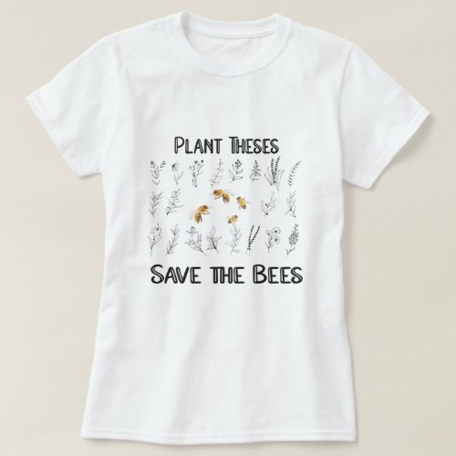 Plant These Save the Bees _  Beekeeper Nature Love T_Shirt