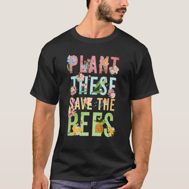 Plant These Save The Bees T-Shirt (Front)