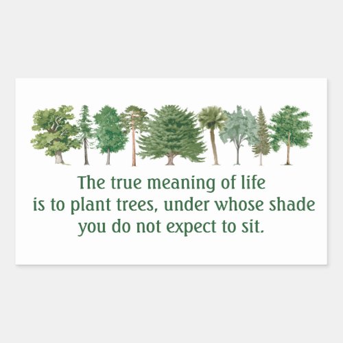 Plant Trees Meaning of Life Environmental Saying Rectangular Sticker