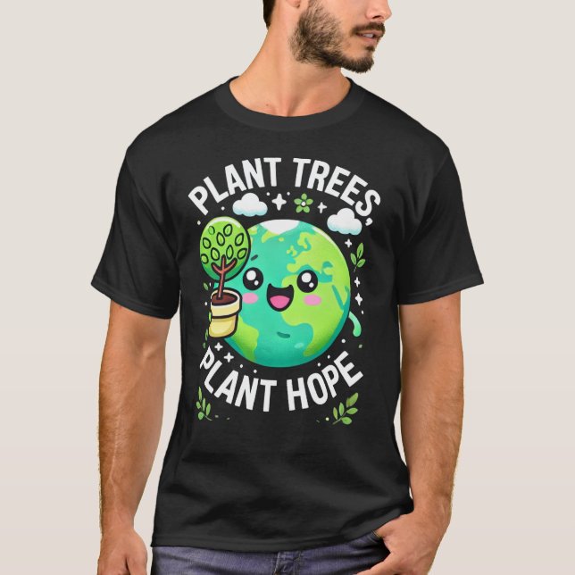 "Plant trees, plant hope T-Shirt (Front)
