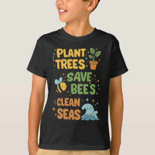 Plant Trees, Save Bees, Clean Seas – Eco-Friendly T-Shirt