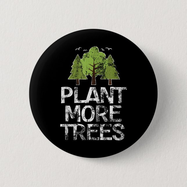 Plant Trees Tree Hugger Earth Day Arbor Day  Button (Front)