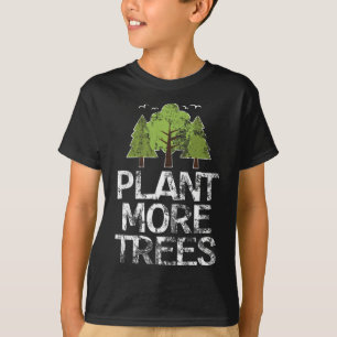 Plant Trees Tree Hugger Earth Day Arbor Day T-Shirt