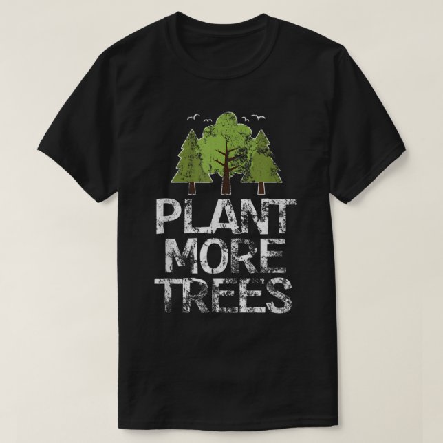 Plant Trees Tree Hugger Earth Day Arbor Day T-Shirt (Design Front)