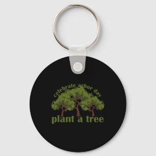 Plant Trees Von Arbor Day Be An Environmentalist 1 Keychain