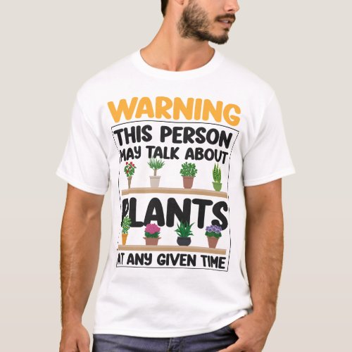 Plant Warning This Person May Talk About Plants At T_Shirt