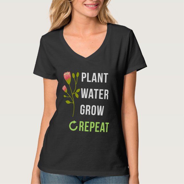 Plant Water Grow Green Gardening Gag T-Shirt (Front)