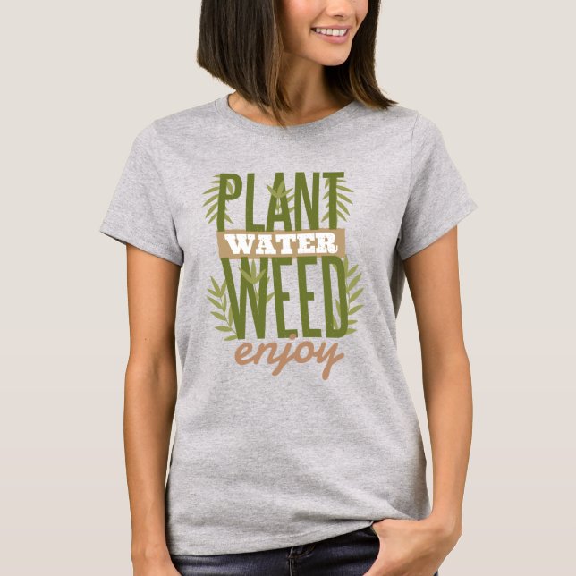 Plant Water Weed Enjoy T-Shirt (Front)