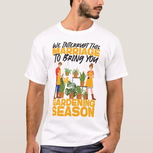 Plant We Interrupt This Marriage To Bring You T_Shirt