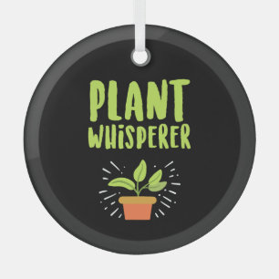 Plant Whisperer Funny Hobby Gardening Glass Ornament