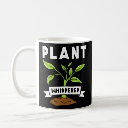 Plant Whisperer Garden Gardening Gardener Flower V Coffee Mug