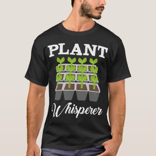 Plant whisperer Garden lifeslyle T_Shirt
