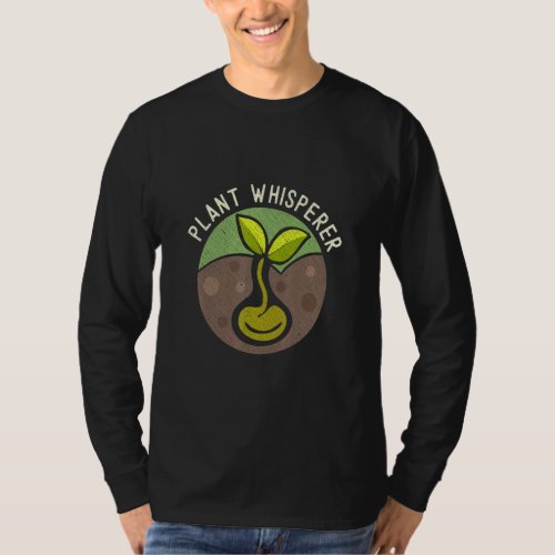 Plant Whisperer Gardening For Men Women Garden  T_Shirt