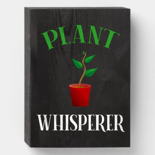 Plant Whisperer Gardening Wooden Box Sign