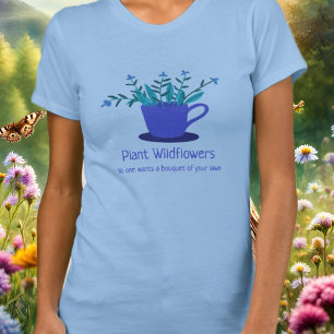 Plant Wildflowers No Mow May T-Shirt