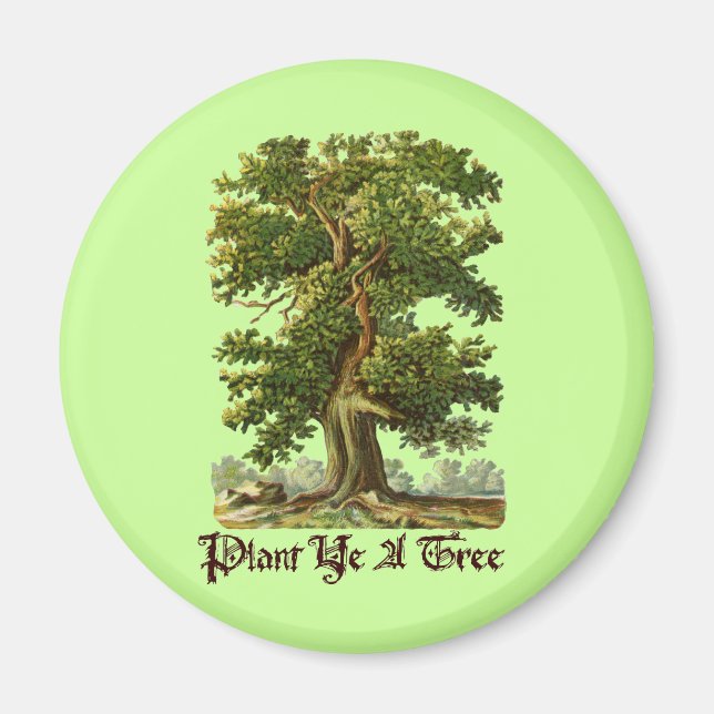 Plant Ye A Tree Green Slogan Magnet (Front)