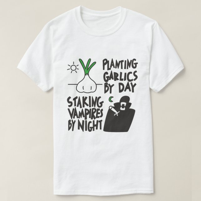 Planting Garlics, Staking Vampires T-Shirt (Design Front)
