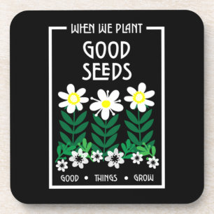 Planting Good Motivation Seeds Beverage Coaster