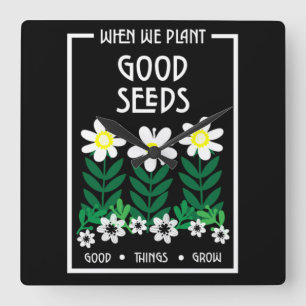 Planting Good Motivation Seeds     Square Wall Clock