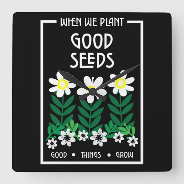 Planting Good Motivation Seeds     Square Wall Clock (Front)