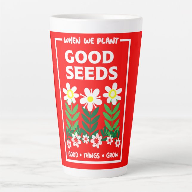 Planting Good Seeds   Latte Mug (Front)