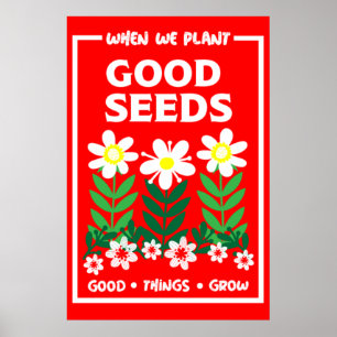 Planting Good Seeds Poster