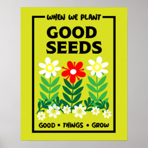 Planting Good Seeds Poster