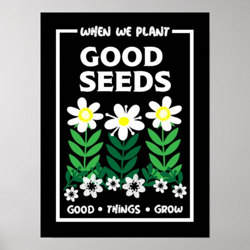 Planting Good Seeds  Poster