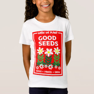 Planting Good Seeds   T-Shirt