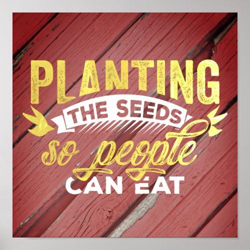 Planting the Seeds So People Can Eat Farmer Poster