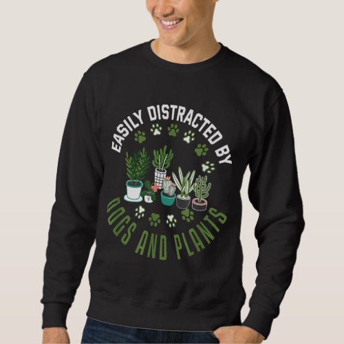 Plants and Dogs Funny Plant Lover Dog Lover Plant Sweatshirt