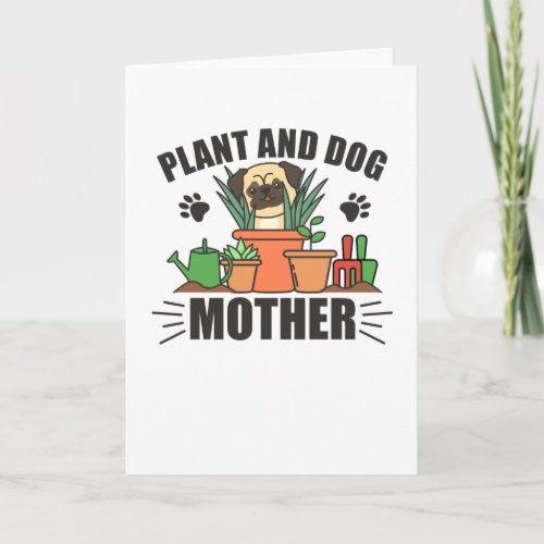 Plants And Dogs Mom Gardener Pug Mom Card