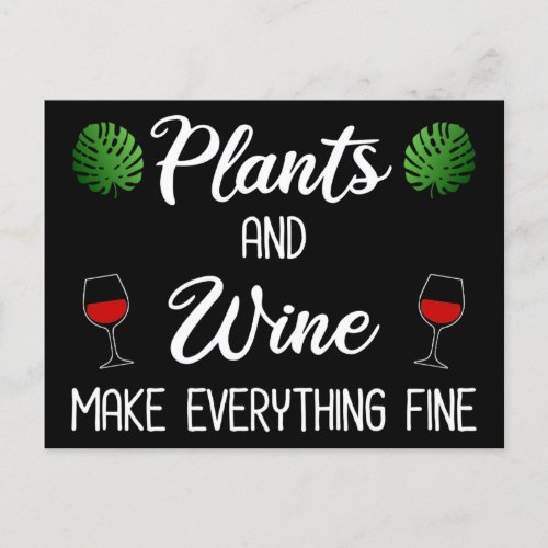 Plants and Wine Make Everything Fine Postcard