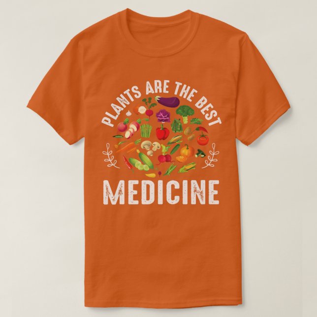 Plants Are Best Medicine Plant Based wfpb Vegetari T-Shirt (Design Front)