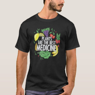 Plants Are Best Medicine Whole Food Plant Based Ve T-Shirt