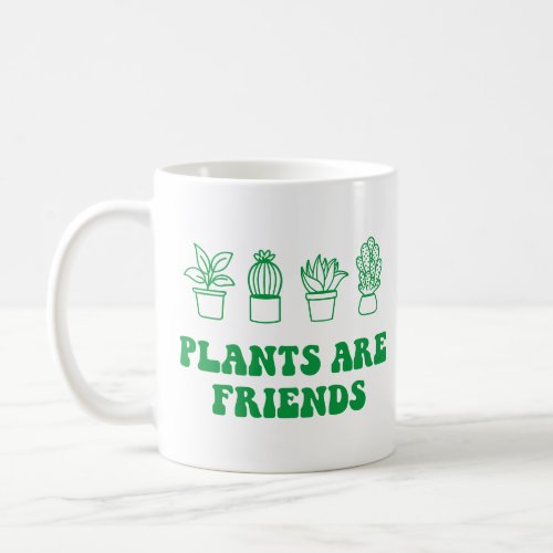 Plants are friends coffee mug