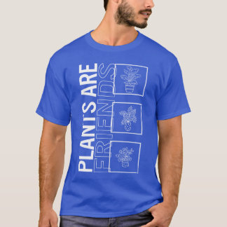 Plants Are Friends Garden Plant Gardening Lover gi T-Shirt