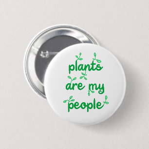 Plants Are My People Pin-On Button