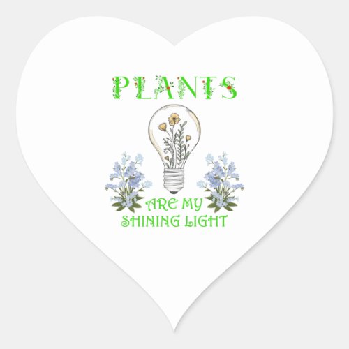 Plants Are My Shining Light _ For_Me_Not Flowers Heart Sticker