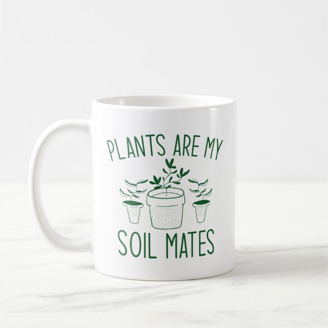 Plants Are My Soil Mates Coffee Mug (Left)